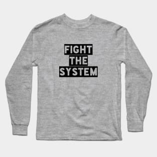 Fight the System Long Sleeve T-Shirt